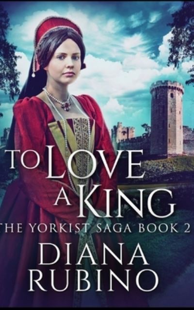 Cover for Diana Rubino · To Love A King (Hardcover Book) (2021)