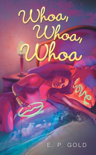 Cover for E P Gold · Whoa, Whoa, Whoa (Paperback Book) (2020)