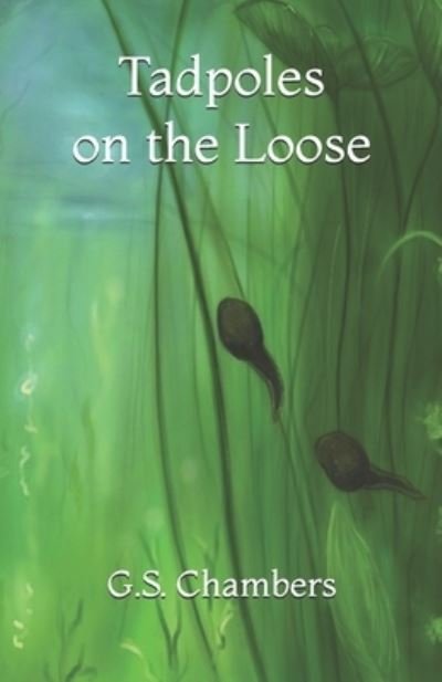 Cover for G S Chambers · Tadpoles on the Loose (Paperback Bog) (2019)