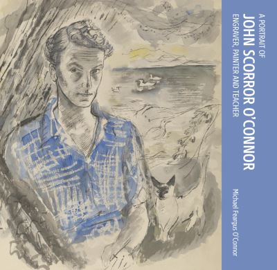 Cover for Michael Feargus O'Connor · A Portrait of John Scorror O'Connor: Engraver, Painter  and Teacher (Hardcover Book) (2025)