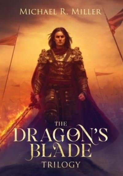 Cover for Michael R. Miller · Dragon's Blade Trilogy (Book) (2023)