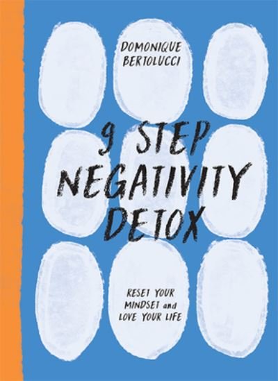 Domonique Bertolucci · 9 Step Negativity Detox: Reset Your Mindset and Love Your Life - Mindset Matters (Hardcover Book) (2022)