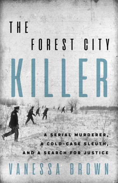 Cover for Vanessa Brown · The Forest City Killer: A Serial Murderer, A Cold-Case Sleuth, and a Search for Justice (Pocketbok) (2019)