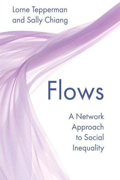 Cover for Lorne Tepperman · Flows: a Network Approach to Social Inequality (Paperback Book) (2015)