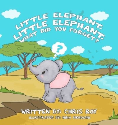 Cover for Chris Roy · Little Elephant, Little Elephant, What Did You Forget? (Hardcover Book) (2021)