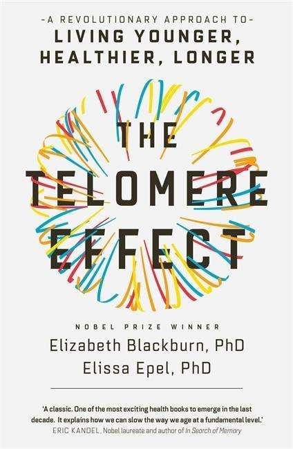 Cover for Elizabeth Blackburn · The Telomere Effect: A Revolutionary Approach to Living Younger, Healthier, Longer (Pocketbok) (2018)