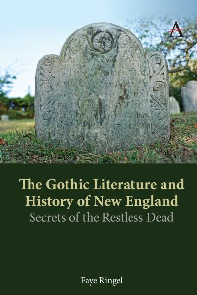 Cover for Faye Ringel · The Gothic Literature and History of New England: Secrets of the Restless Dead - Anthem Studies in Gothic Literature (Paperback Book) (2022)