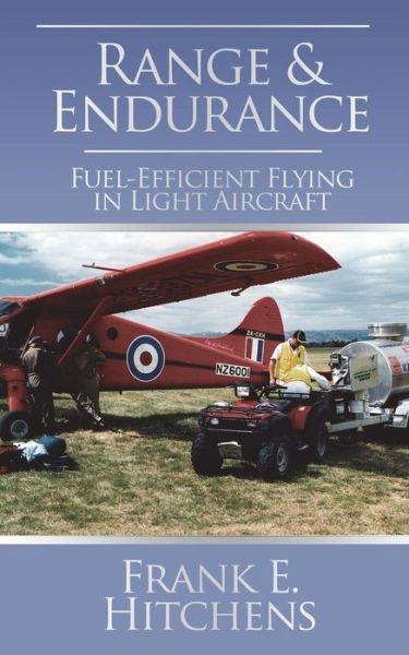 Cover for Frank Hitchens · Range &amp; Endurance - Fuel Efficient Flying in Light Aircraft (Paperback Book) (2015)