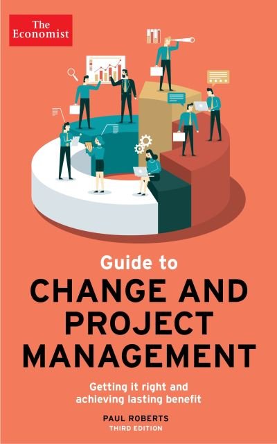 Cover for Paul Roberts · The Economist Guide To Change And Project Management: Getting it right and achieving lasting benefit (Paperback Bog) [Main edition] (2020)