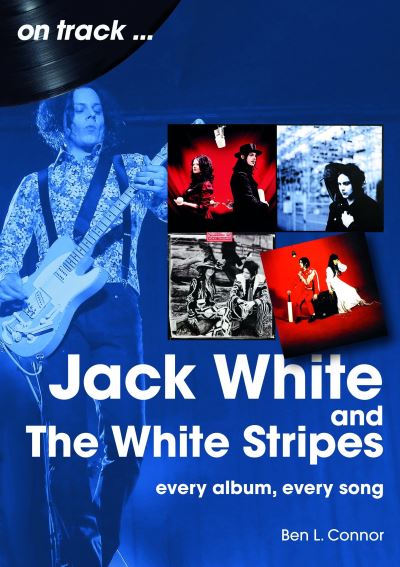 Cover for Ben L Connor · Jack White and The White Stripes On Track: Every Album, Every Song - On Track (Paperback Book) (2024)