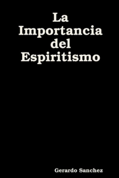 Cover for Gerardo Sanchez · La Importancia del Espiritismo (Paperback Book) (2019)