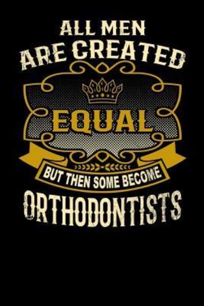 Cover for L Watts · All Men Are Created Equal But Then Some Become Orthodontists (Paperback Bog) (2019)