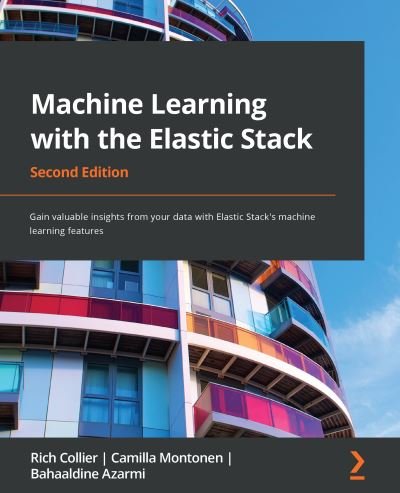 Cover for Rich Collier · Machine Learning with the Elastic Stack: Gain valuable insights from your data with Elastic Stack's machine learning features, 2nd Edition (Paperback Book) [2 Revised edition] (2021)