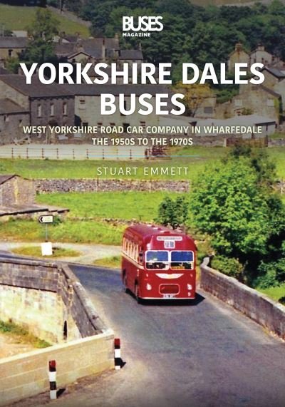 Cover for Stuart Emmett · Yorkshire Dales Buses: West Yorkshire Road Car Company in Wharfedale: The 1950s to 1970s - Britain's Buses Series (Pocketbok) (2022)