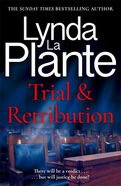 Trial and Retribution: The unmissable legal thriller from the Queen of Crime Drama - Trial and Retribution - Lynda La Plante - Books - Bonnier Books Ltd - 9781804181034 - December 8, 2022