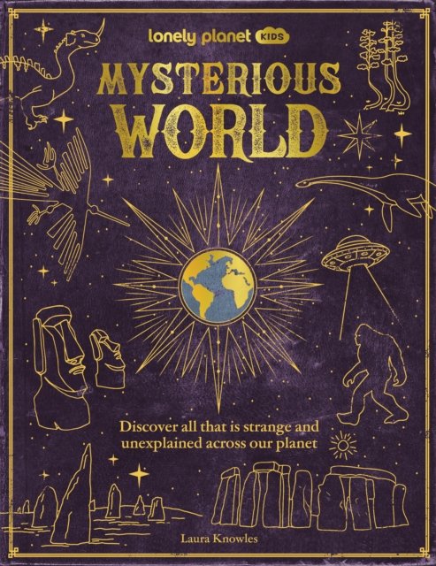 Lonely Planet Kids Mysterious World - Lonely Planet - Lonely Planet - Books - Lonely Planet Global Limited - 9781837583034 - September 13, 2024