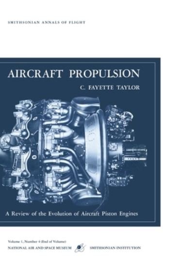 Cover for C Fayette Tatlor · Aircraft Propulsion: A Review of the Evolution of Aircraft Piston Engines (Hardcover bog) (2011)