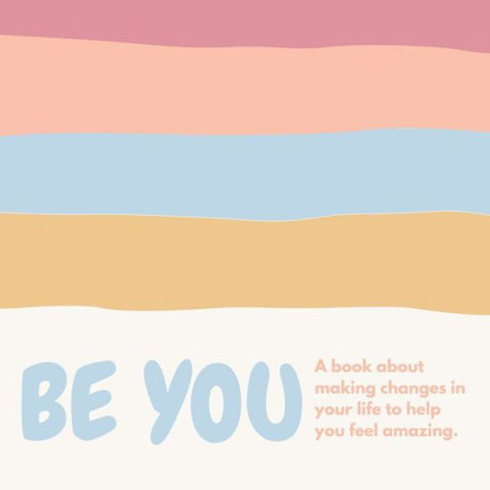 Cover for Lulu And Bell · Be you ( A book about self-love and making small changes in your life to help you feel amazing). (Pocketbok) (2021)