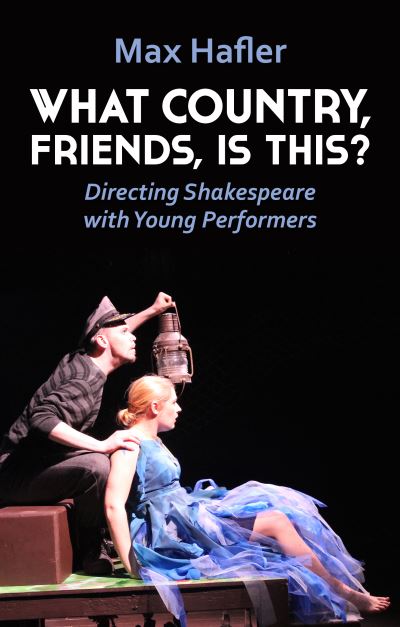 Cover for Max Hafler · What Country, Friends, Is This?: Directing Shakespeare with Young Performers (Paperback Book) (2021)