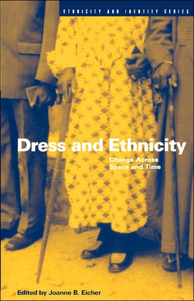 Dress and Ethnicity: Change Across Space and Time - Joanne B Eicher - Books - Bloomsbury Academic - 9781859730034 - February 1, 1999