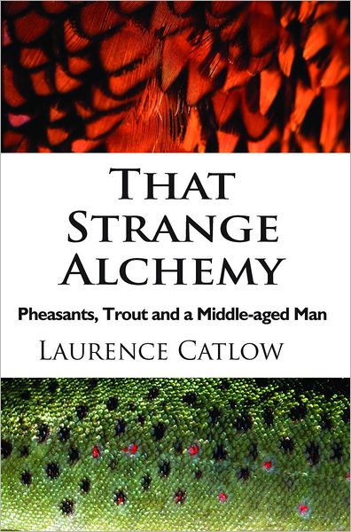 Cover for Laurence Catlow · That Strange Alchemy (Hardcover Book) (2008)