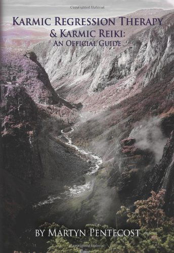 Karmic Regression Therapy & Karmic Reiki: an Official Guide - Martyn Pentecost - Books - mPowr Ltd - 9781907282034 - November 30, 2009
