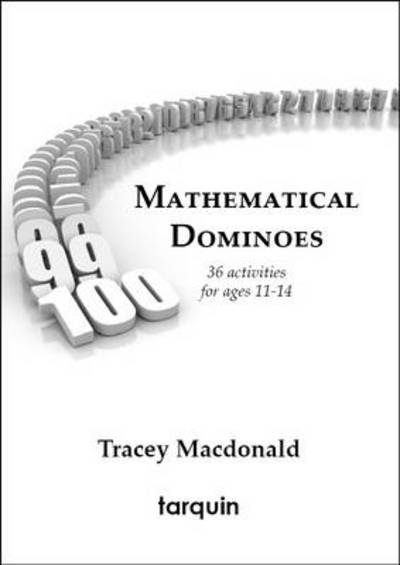 Mathematical Dominoes 1: 36 Activities for Ages 11-14 - Tracey MacDonald - Książki - Tarquin Publications - 9781907550034 - 1 czerwca 2010