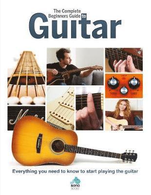 Cover for The Complete Beginners Guide to The Guitar: Everything you need to know to start playing the guitar (Gebundenes Buch) (2019)