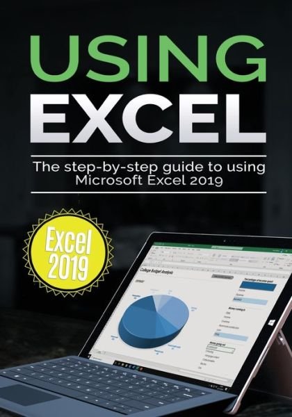 Cover for Kevin Wilson · Using Excel 2019: The Step-by-step Guide to Using Microsoft Excel 2019 - Using Microsoft Office (Pocketbok) (2020)