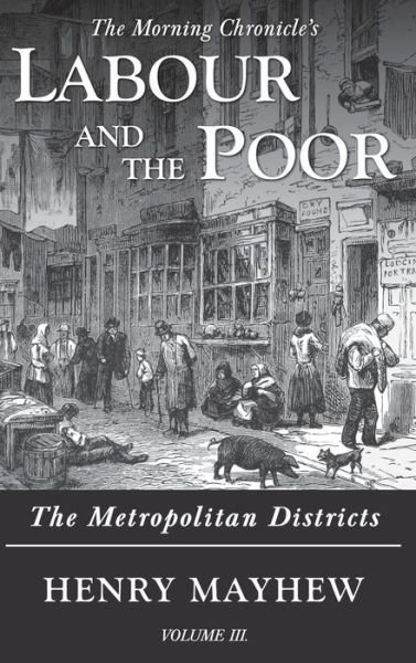 Labour and the Poor - Henry Mayhew - Kirjat - Ditto Books - 9781913515034 - perjantai 18. syyskuuta 2020