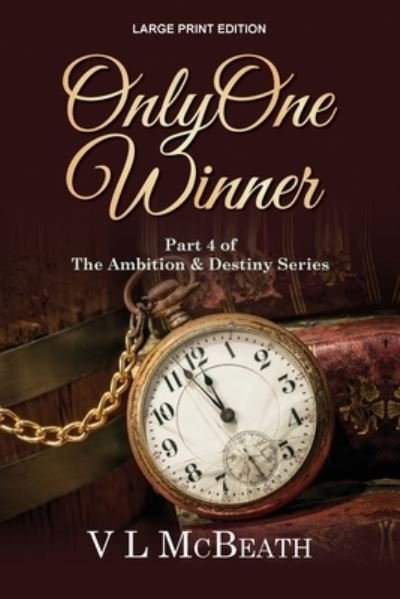 Only One Winner: Part 4 of The Ambition & Destiny Series - The Ambition & Destiny Series - VL McBeath - Boeken - Valyn Publishing - 9781913838034 - 9 september 2020