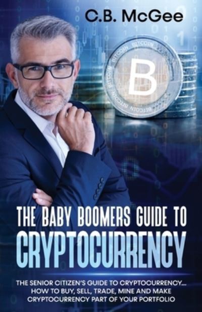 Cover for C B McGee · The Baby Boomers Guide to Cryptocurrency (Paperback Book) (2021)