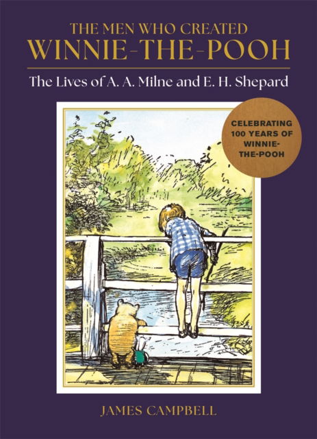 Cover for James Campbell · The Men Who Created Winnie-the-Pooh: The Lives of A. A. Milne and E. H. Shepard (Hardcover Book) (2025)