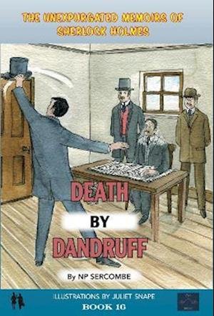 Cover for NP Sercombe · Death By Dandruff - The Unexpurgated Memoirs of Sherlock Holmes (Innbunden bok) (2023)