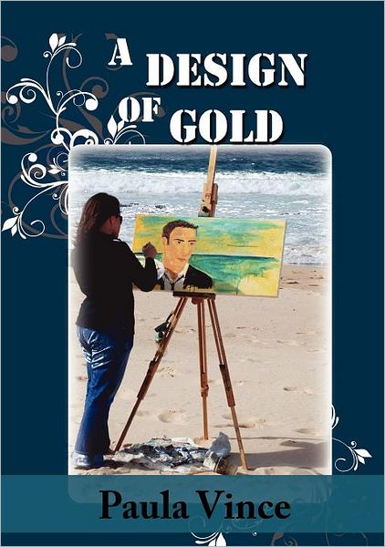 A Design of Gold - Paula Vince - Books - Even Before Publishing - 9781921633034 - September 1, 2009