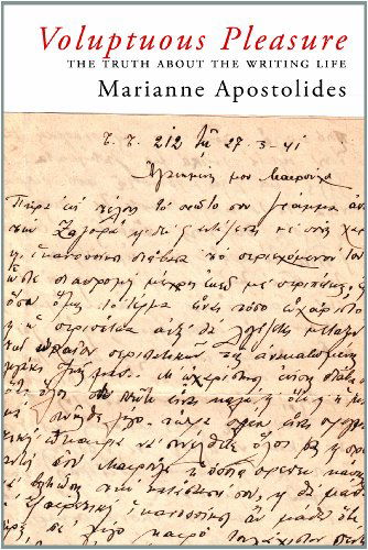 Cover for Marianne Apostolides · Voluptuous Pleasure: The Truth About the Writing Life (Paperback Book) (2012)
