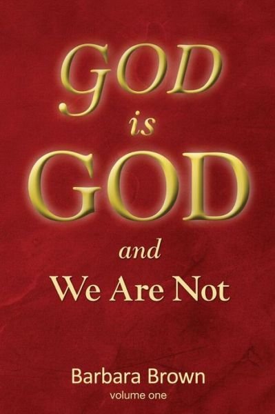 God is God and We Are Not: Volume One - Barbara Brown - Livros - Victory Publishers - 9781929921034 - 11 de janeiro de 2013