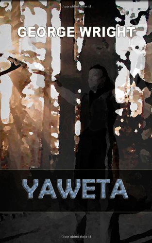 Cover for George Wright · Yaweta (Paperback Book) (2008)