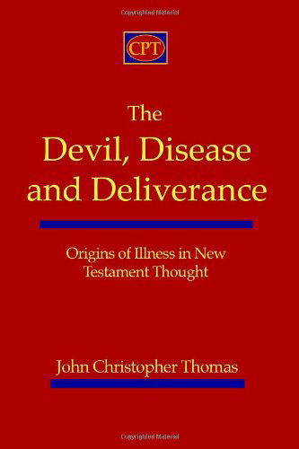 Cover for John Christopher Thomas · The Devil, Disease, and Deliverance: Origins of Illness in New Testament Thought (Paperback Book) (2011)