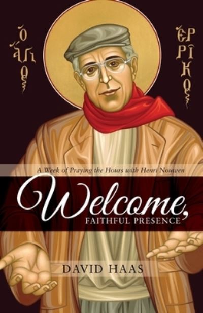 Welcome, Faithful Presence - David Haas - Books - Clear Faith Publishing - 9781940414034 - September 1, 2015