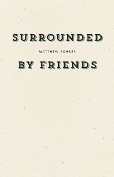 Cover for Matthew Rohrer · Surrounded by Friends (Paperback Book) (2015)