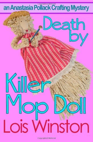 Lois Winston · Death by Killer Mop Doll - Anastasia Pollack Crafting Mystery (Paperback Book) (2014)