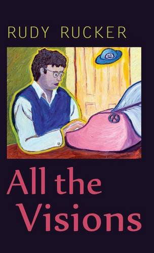 All the Visions - Rudy Rucker - Books - Transreal Books - 9781940948034 - September 15, 2014