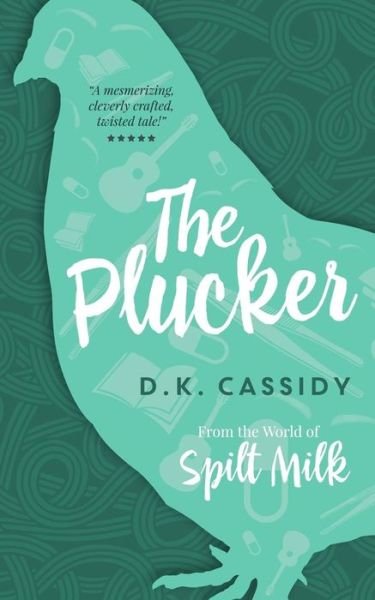 Cover for D K Cassidy · The Plucker (Pocketbok) (2016)