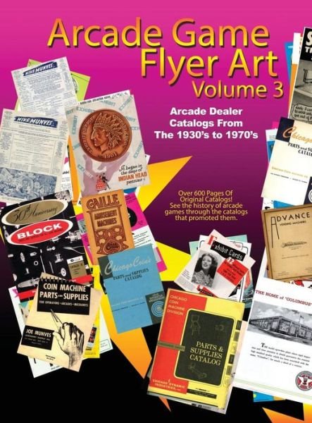 Arcade Game Flyer Art Volume 3 - Michael Ford - Books - Classic Arcade Grafix Inc. - 9781943257034 - June 8, 2015