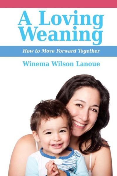 Cover for Winema Wilson Lanoue · A Loving Weaning (Paperback Book) (2017)
