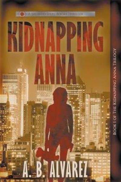 Cover for A B Alvarez · Kidnapping Anna - Kidnapping Anna Trilogy (Pocketbok) (2018)
