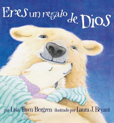 Eres un regalo de Dios / God Gave Us You - Lisa Tawn Bergren - Books - Origen Kids - 9781947783034 - April 24, 2018