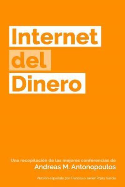 Cover for Andreas M Antonopoulos · Internet del Dinero (Paperback Book) (2017)