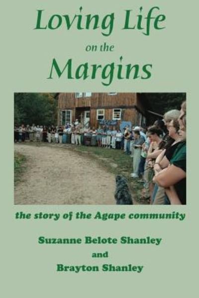 Cover for Suzanne Belote Shanley · Loving Life on the Margins: the story of the Agape community (Paperback Book) (2019)